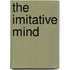 The Imitative Mind