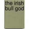 The Irish Bull God by Sylvia Brinton Perera
