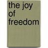 The Joy Of Freedom by Derrick Hearne