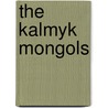 The Kalmyk Mongols door P. Rubel