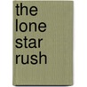 The Lone Star Rush by Edmund Mitchell