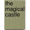 The Magical Castle by Mary Meaker