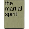 The Martial Spirit door Herman Kauz