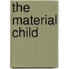 The Material Child door David Buckingham