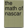 The Math Of Nascar door Ian F. Mahaney