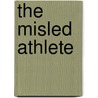 The Misled Athlete door Carl Germano Rd Cns Cdn