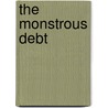 The Monstrous Debt door Sir John Bayley