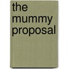 The Mummy Proposal door Cathy Gillen Thacker