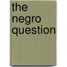 The Negro Question door George Washington Cable