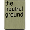 The Neutral Ground door Bruce A. Rosenberg