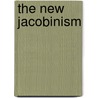 The New Jacobinism by Claes G. Ryn