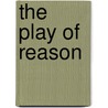 The Play of Reason by Linda Nicholson