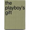 The Playboy's Gift by Teresa Carpenter