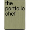 The Portfolio Chef by Nancy Woods