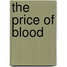 The Price Of Blood door Bernard Diederich