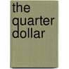 The Quarter Dollar door Robert T. Todd
