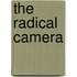The Radical Camera