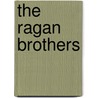 The Ragan Brothers door Joe Wayne Brumett