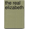 The Real Elizabeth by Andrew Marr