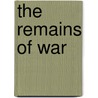 The Remains Of War door G. Pauline Kok-Schurgers