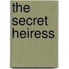 The Secret Heiress door Terri Reed