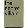 The Secret Villain by Rob Valois