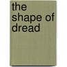 The Shape Of Dread door Marcia Muller