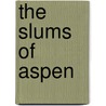 The Slums Of Aspen door Lisa Sun-Hee Park