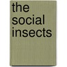 The Social Insects door William Morton Wheeler