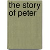 The Story Of Peter by Authors Various