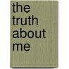 The Truth About Me door V. Geetha