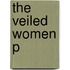 The Veiled Women P