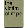 The Victim Of Rape by Lynda Lytle Holmstrom