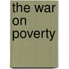 The War On Poverty by Lisa Gayle Hazirjian