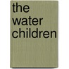 The Water Children door Anne Berry