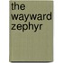 The Wayward Zephyr