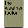 The Weather Factor door Erik Durschmied