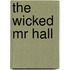The Wicked Mr Hall