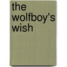 The Wolfboy's Wish door Sean Oreilly