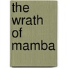 The Wrath Of Mamba door J.R. Brice