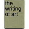 The Writing Of Art by Olivier Berggruen