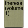 Theresa (Volume 1) by Noell Radecliffe