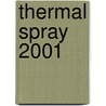 Thermal Spray 2001 by K.A. Khor