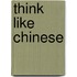 Think Like Chinese