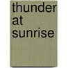 Thunder At Sunrise door John M. Burns