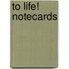 To Life! Notecards by Md Md Md Md Md Md Md Podwal Mark