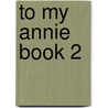 To My Annie Book 2 door Wade Powers