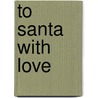 To Santa With Love door Janet Dailey