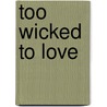 Too Wicked To Love by Debra Mullins