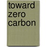 Toward Zero Carbon door Gordon Gill